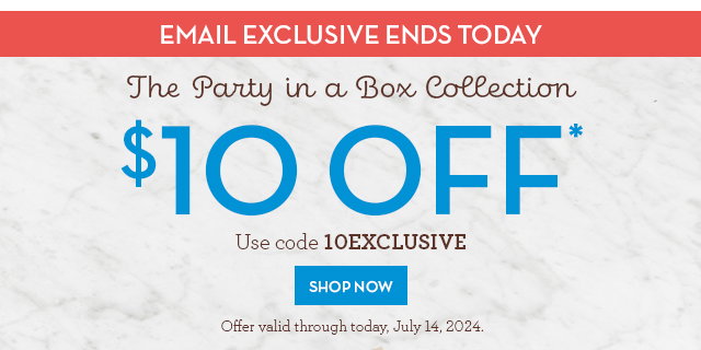 Email Exclusive Ends Today - The Party in a Box Collection - \\$10 Off