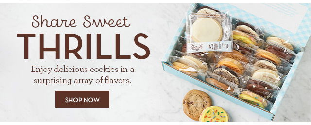 Share Sweet Thrills - Enjoy delicious cookies in a surprising array of flavors.