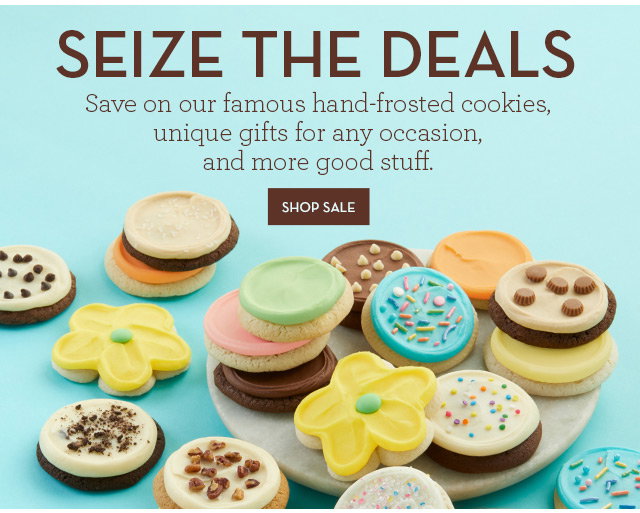 SEIZE THE DEALS - Save on our famous hand-frosted cookies, unique gifts for any occasion, and more good stuff.