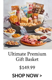 Ultimate Premium Gift Basket - \\$149.99