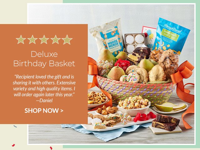 Deluxe Birthday Basket - 'Recipient loved the gift and is sharing it with others. Extensive variety and high quality items. I will order again later this year.' - Daniel