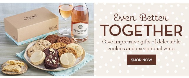 Even Better Together - Give impressive gifts of delectable cookies and exceptional wine.