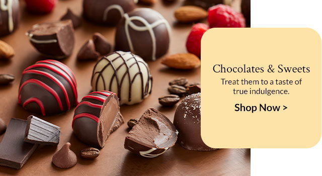 Chocolates & Sweets - Treat them to a taste of true indulgence.