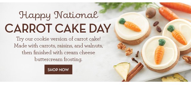 Happy National Carrot Cake Day - Try our cookie version of carrot cake! Made with carrots, raisins, and walnuts, then finished with cream cheese buttercream frosting.