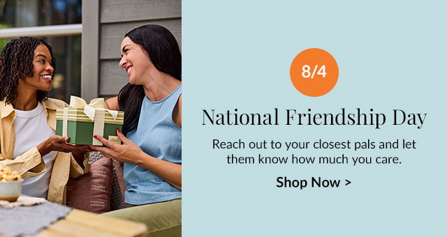 National Friendship Day - Reach out to your closest pals and let them know how much you care.