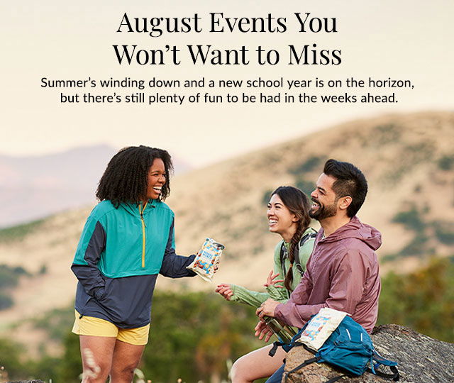 August Events You Won't Want to Miss - Summer's winding down and a new school year is on the horizon, but there's still plenty of fun to be had in the weeks ahead.