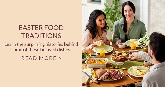 Easter Food Traditions - Learn the surprising histories behind some of these beloved dishes. Read More >