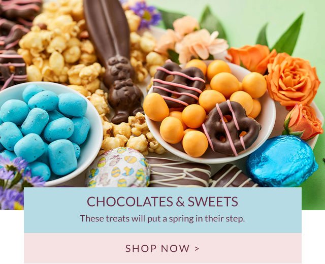 Chocolates & Sweets - These treats will put a spring in their step.