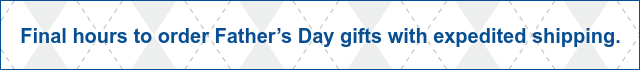 Final days for Father’s Day gifts with standard shipping.