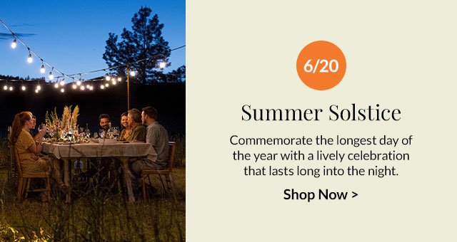 6/20 - Summer Solstice - Commemorate the longest day of the year with a lively celebration that lasts long into the night.