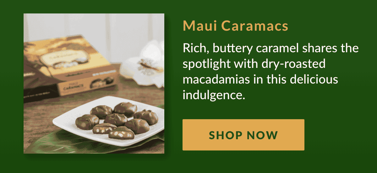 Maui Caramacs