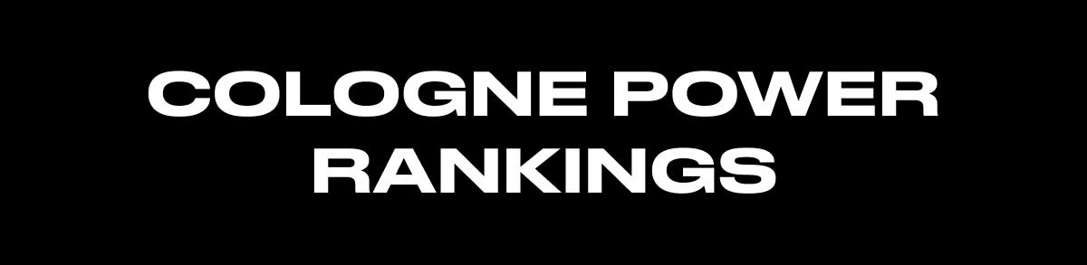 COLOGNE POWER RANKINGS