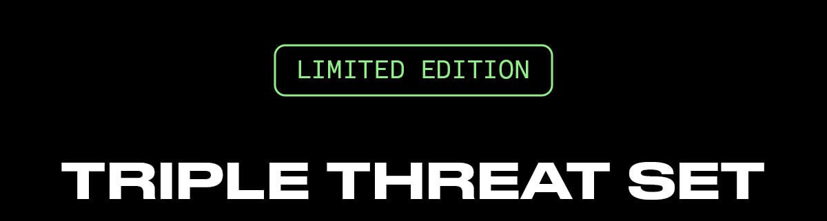 LIMITED EDITION TRIPLE THREAT SET