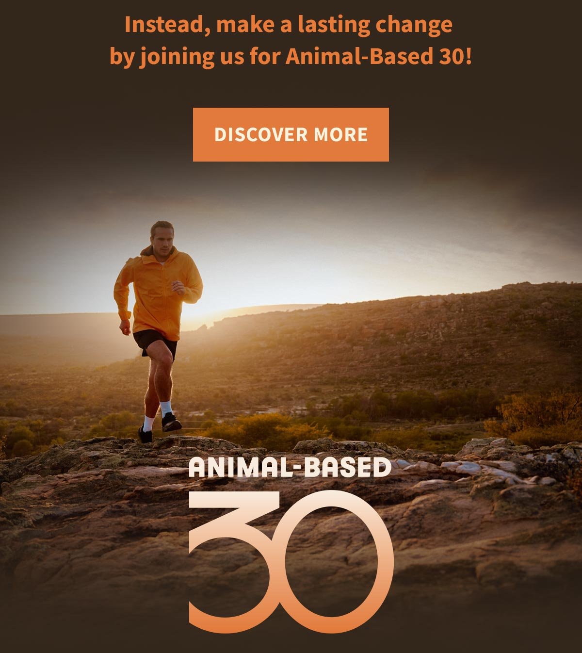 Make a lasting change by joining us for Animal-Based 30!