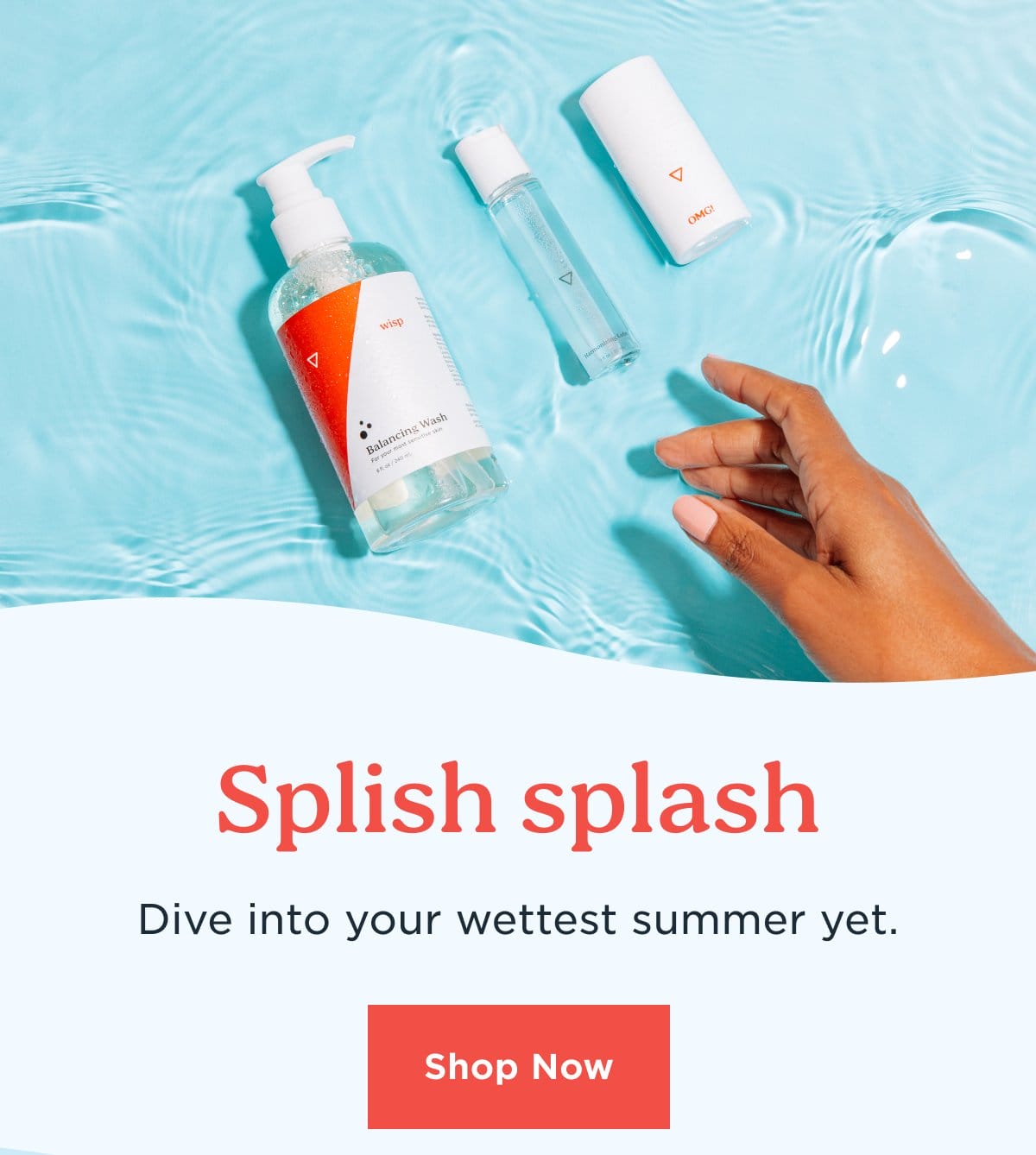 Splish splash | Shop Now