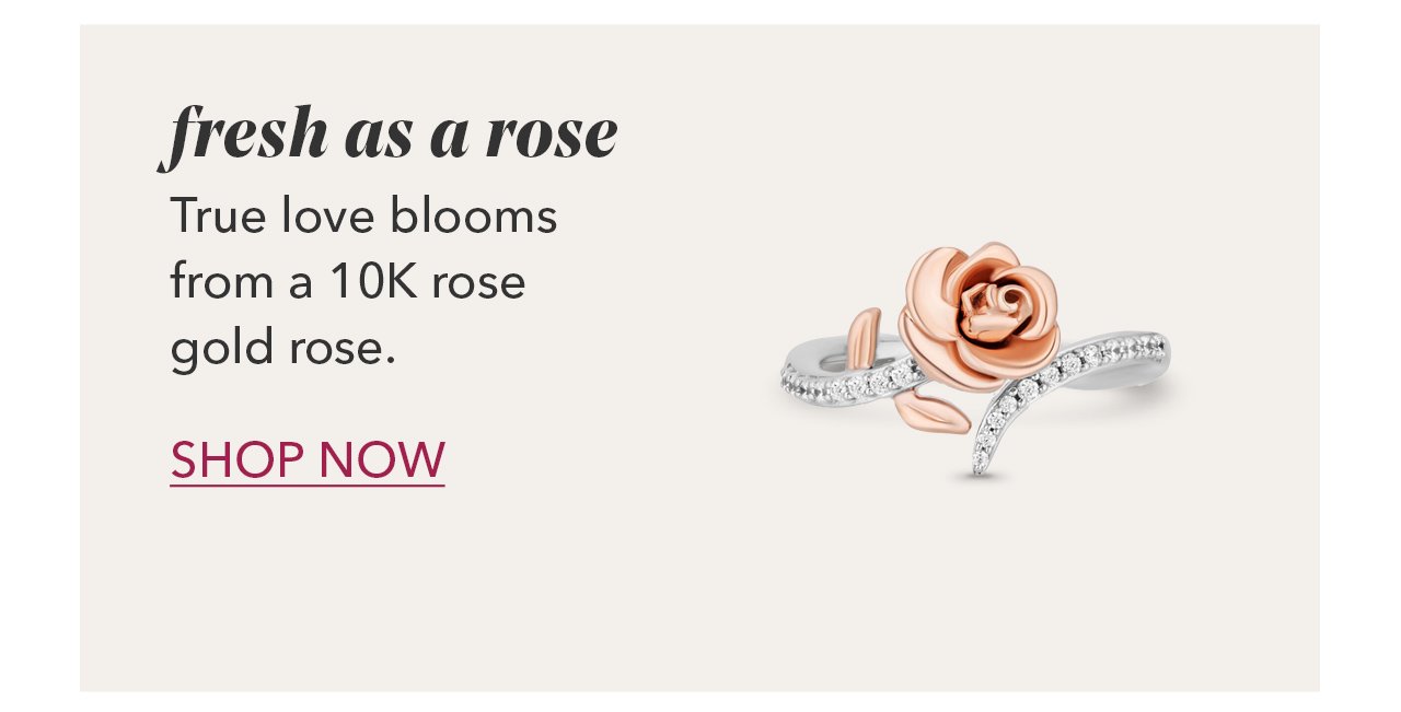 fresh as a rose | True love blooms from a 10K rose gold rose. SHOP NOW