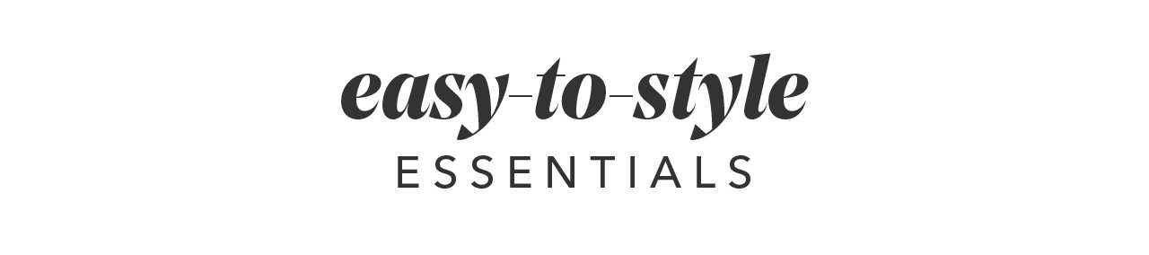 easy-to-style ESSENTIALS