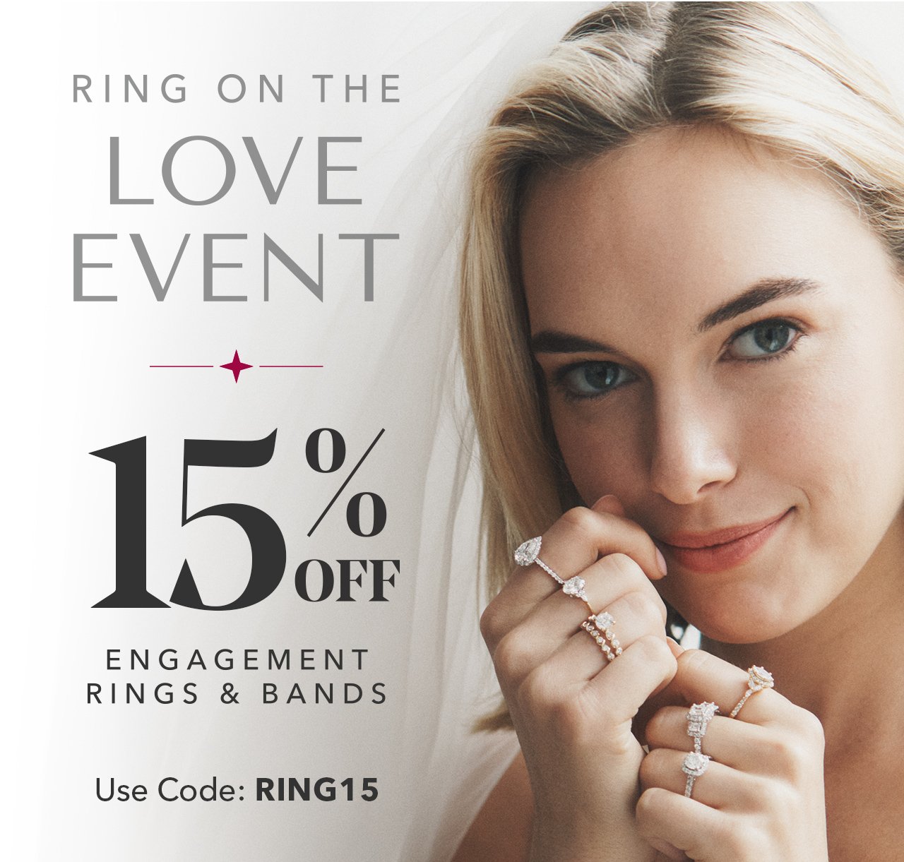Ring on the Love Event | 15% Off Engagement Rings & Bands with code: RING15