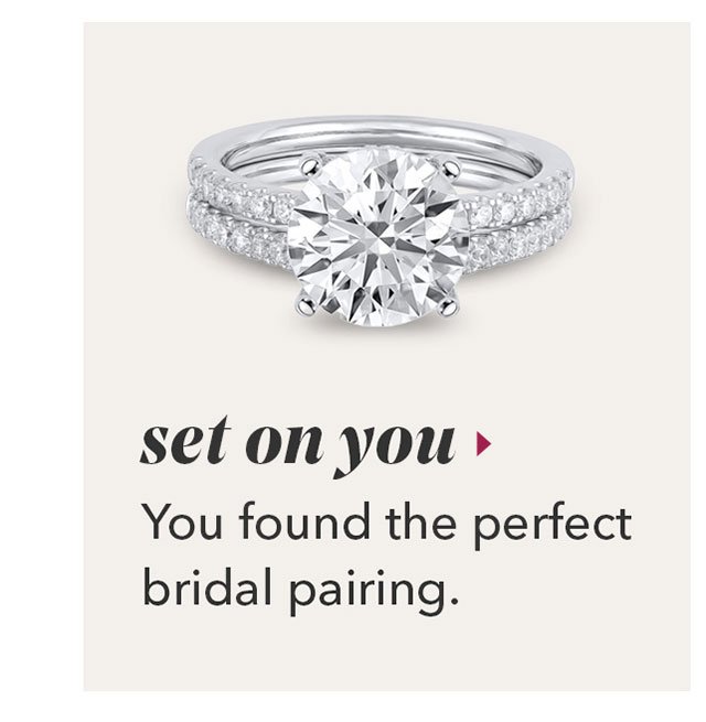 set on you | You found the perfect bridal pairing.