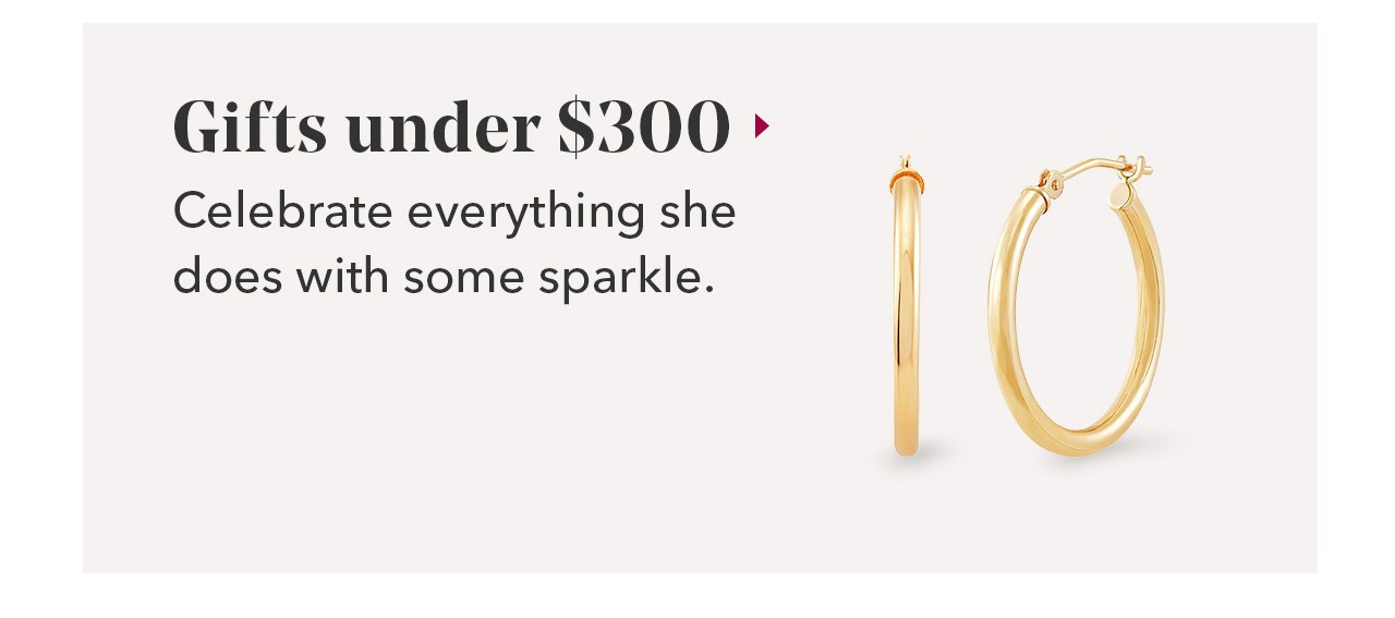 Gifts under \\$300 | Celebrate everything she does with some sparkle.