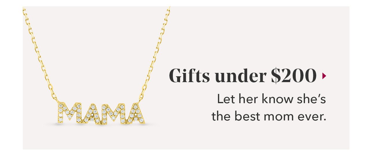 Gifts under \\$200 | Let her know she's the best mom ever.