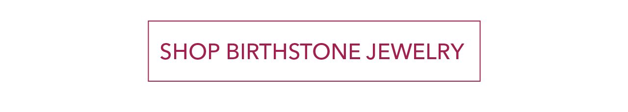 SHOP BIRTHSTONE JEWELRY