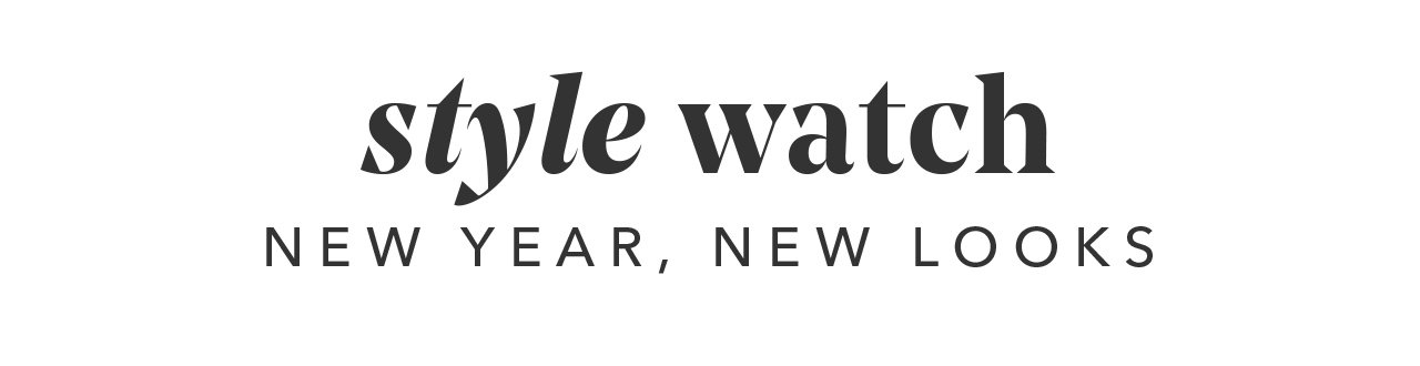 Style Watch. New Year, New Looks.