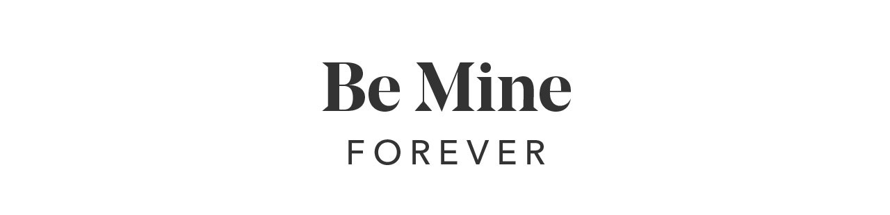 Be Mine FOREVER