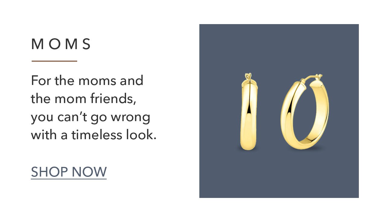 MOMS | For the moms and the mom friends, you can't go wrong with a timeless look. SHOP NOW