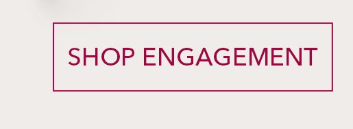 SHOP ENGAGEMENT