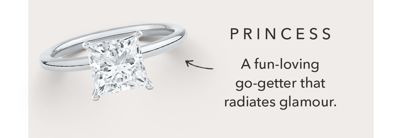 PRINCESS | A fun-loving go-getter that radiates glamour.