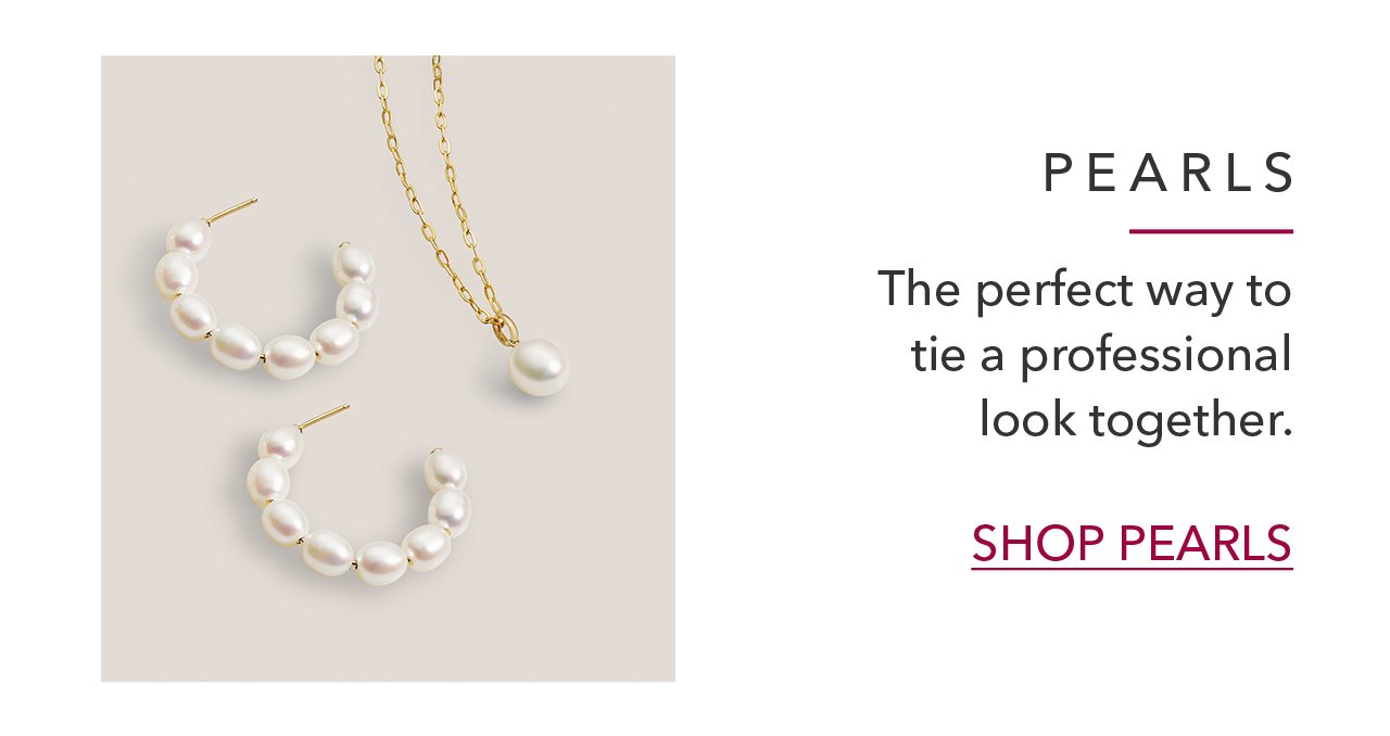 PEARLS | The perfect way to tie a professional look together. SHOP PEARLS