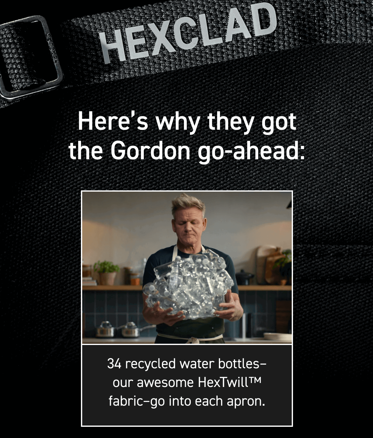 Here’s why they got the Gordon go-ahead: 34 recycled water bottles–our awesome HexTwill™ fabric–go into each apron.