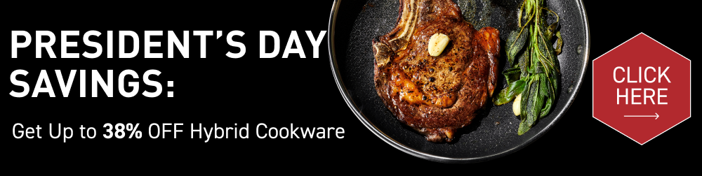 President’s day SAVINGS: Click Here Get Up to 38% OFF Hybrid Cookware