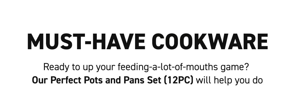 IV. Must-Have Cookware Ready to up your feeding-a-lot-of-mouths game? These best sellers will help you do it!