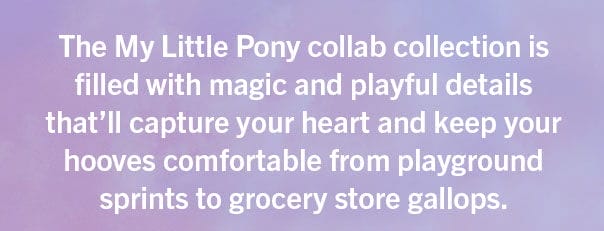 The My Little Pony Collab collection is filled with magic and playful details!