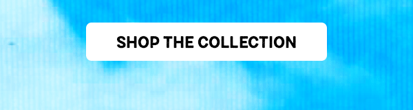 Button: SHOP THE COLLECTION