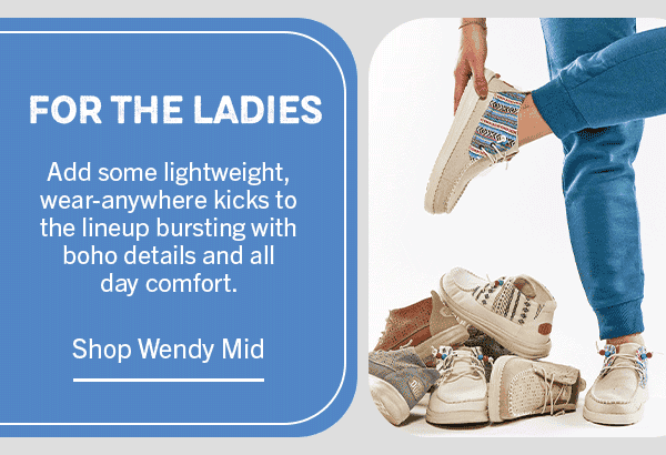Body Copy: FOR THE LADIES. Shop Wendy Mid