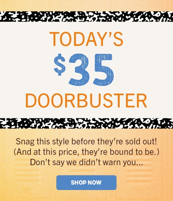 Headline: TODAY'S \\$35 DOORBUSTER