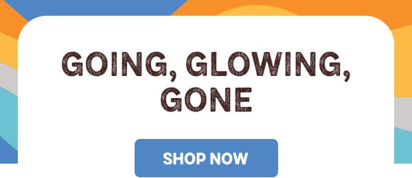 Headline: Going, glowing, gone