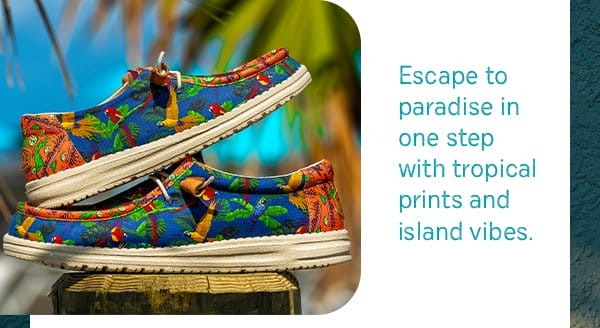 Body Copy: Escape to paradise in one step with tropical prints and island vibes.