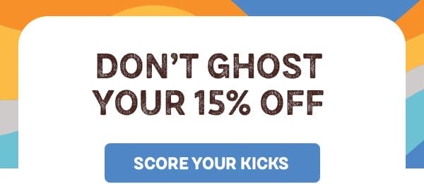Headline: Don't ghost your 15% off.
