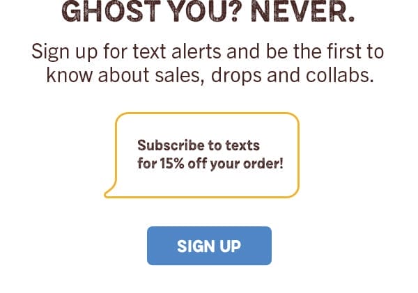 Copy: Subscribe to texts for 15% off your order!