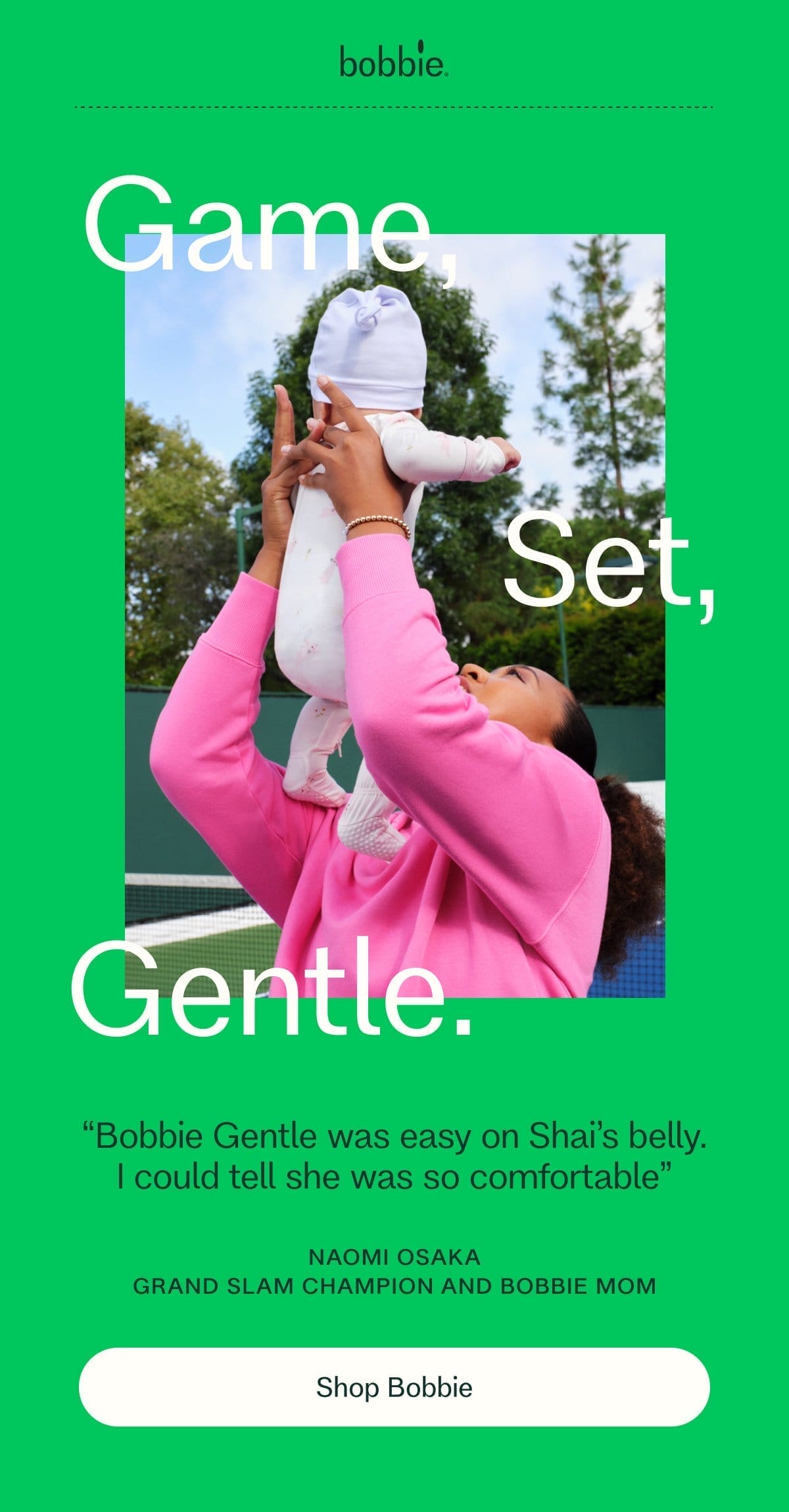 Game, Set, Gentle. “Bobbie Gentle was easy on Shai’s belly. I could tell she was so comfortable” NAOMI OSAKA GRAND SLAM CHAMPION and bobbie mom Shop Bobbie