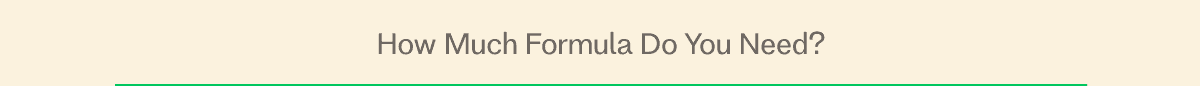 How much formula do you need?