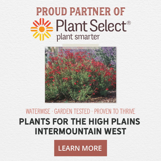 Proud Partners Of Plant Select Waterwise - Garden-Tested - Proven To Thrive /// Plants For The High Plains & Intermountain West Shop Now