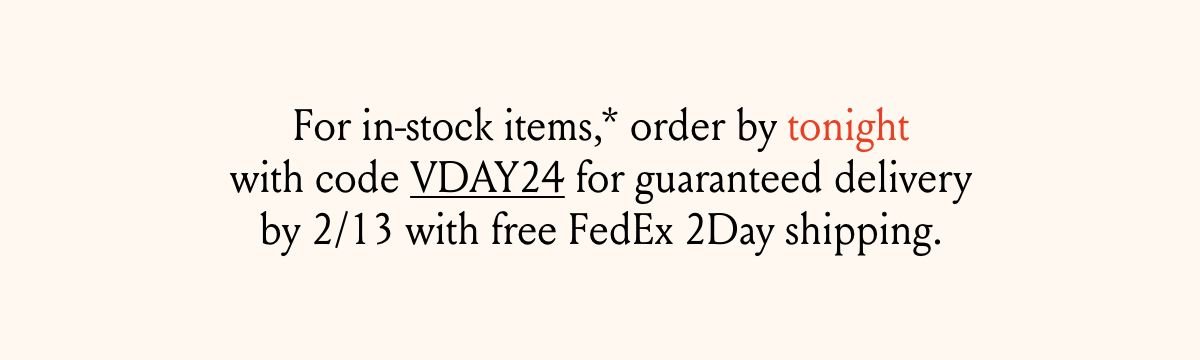 Order by tonight with code VDAY24 for free FedEx 2Day Shipping