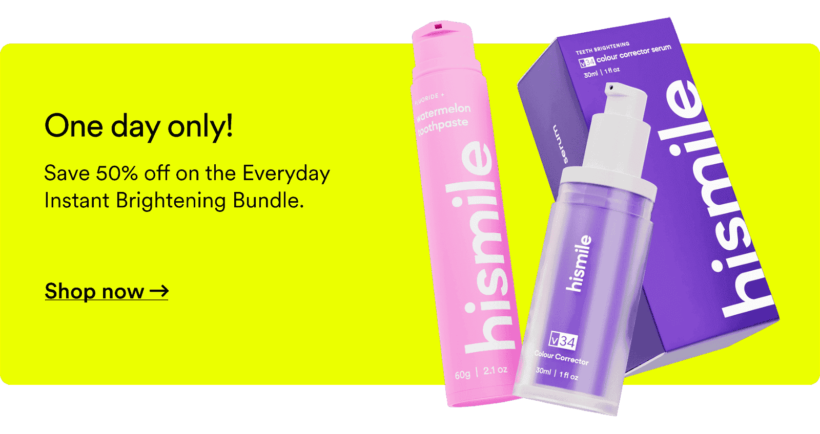 One day only! Save 50% off on the Everyday Instant Brightening Bundle. Shop now