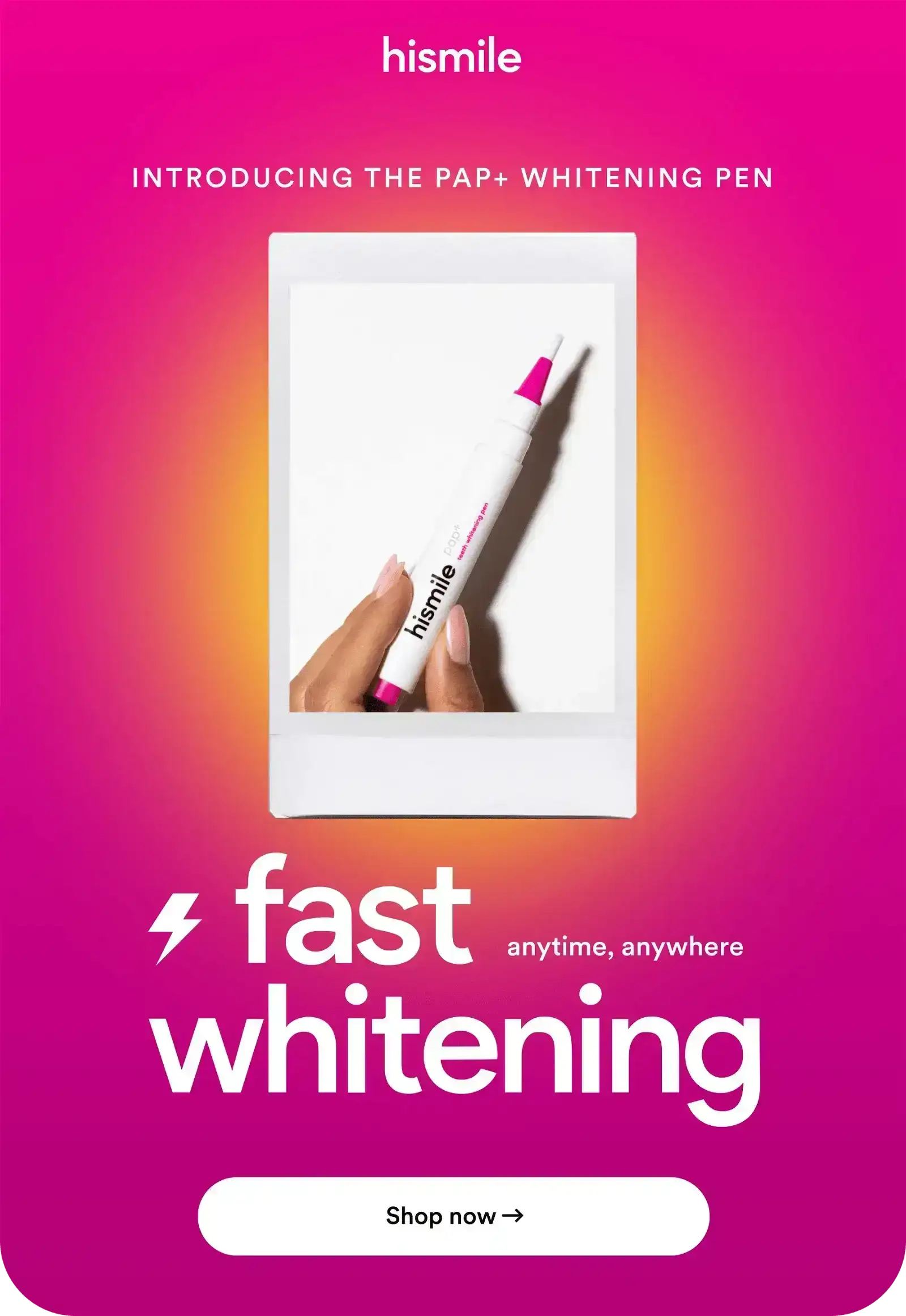 Introducing the pap+ whitening pen. Fast whitening anytime, anywhere. Shop now