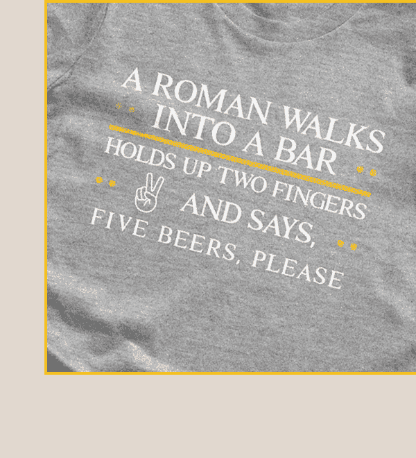 [Featured image of dark gray Roman Walks Into a Bar tee]